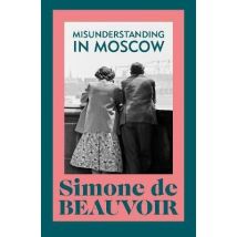 Simone De Beauvoir : Misunderstanding In Moscow