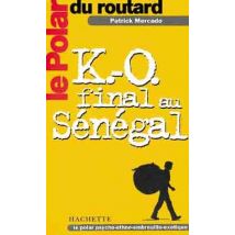 Le Polar Du Routard K.-o. Final Au Senegal