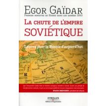 La Chute De L'Empire Soviétique - Leçons Pour La Russie D'Aujourd'hui