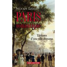 Paris Romantique - Tableaux D'Une Ville Disparue