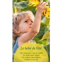 Le Bébé De L'Été - Une Naissance Sous Le Soleil, Un Bébé Pour Diana, Un Cadeau Merveilleux, L'Enfant D'Un Été