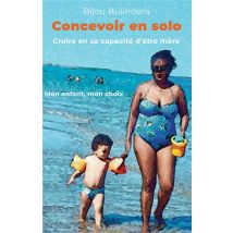 Concevoir En Solo : Croire En Sa Capacité D'Être Mère