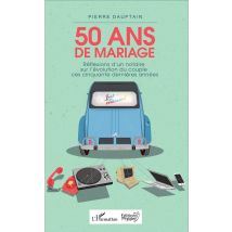50 Ans De Mariage - Réflexions D'Un Notaire Sur L'Évolution Du Couple Ces Cinquante Dernières Années
