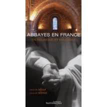 Abbayes En France, En Belgique Et En Suisse (7e Édition) - Lieux De Séjour - Lieux De Silence