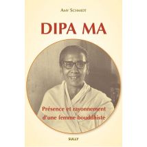 Dipa Ma - Présence Et Rayonnement D'Une Femme Bouddhiste