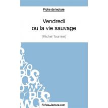 Vendredi Ou La Vie Sauvage De Michel Tournier : Analyse Complète De L'Oeuvre