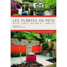 Les Plantes En Pots - Micro-jardins, Balcons Et Terrasses