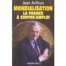 Mondialisation - La France À Contre-emploi