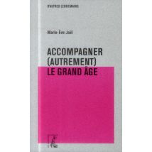 Accompagner (autrement) Le Grand Âge - Vers Un Nouveau Visage D'Eglise ?