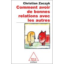 Comment Avoir De Bonnes Relations Avec Les Autres