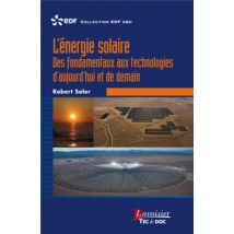 L'Énergie Solaire - Des Fondamentaux Aux Technologies D'Aujourd'hui Et De Demain