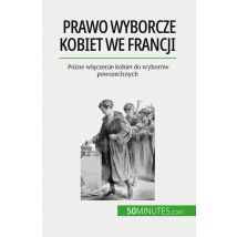 Prawo Wyborcze Kobiet We Francji : Pózne Wlaczenie Kobiet Do Wyborów Powszechnych