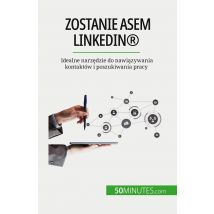 Zostanie Asem Linkedin : Idealne Narzedzie Do Nawiazywania Kontaktów I Poszukiwania Pracy