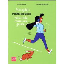 Mon Guide Pour Courir Toute Seule Comme Une Grande