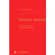 Fabuleuse Juridicité - Sur La Littérarisation Genres Juridiques