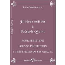 Prières Actives À L'Esprit Saint - Pour Se Mettre Sous Sa Protection Et Bénéficier De Ses Grâces