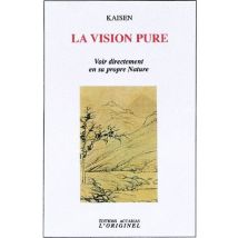 La Vision Pure - Voir Directement En Sa Propre Nature