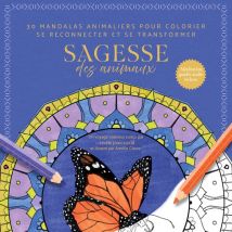 Sagesse Des Animaux : 30 Mandalas Animaliers Pour Colorier, Se Reconnecter Et Se Transformer