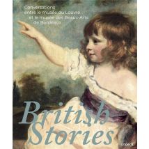 British Stories : Conversations Entre Le Musee Du Louvre Et Le Musee Des Beauxarts De Bordeaux
