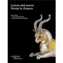 Luxury And Power : Persia To Greece