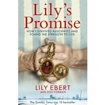 Lily's Promise : How I Survived Auschwitz And Found The Strength To Live