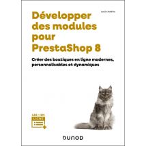 Développer Des Modules Pour Prestashop 8 : Créer Des Boutiques En Ligne Modernes, Personnalisables Et Dynamiques