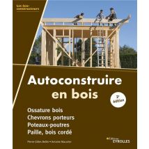 Autoconstruire En Bois - Ossature Bois, Chevrons Porteurs, Poteaux-poutres, Paille, Bois Corde
