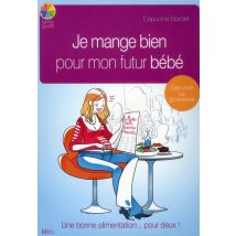Je Mange Bien Pour Mon Futur Bébé - - PAS DE MARQUE -