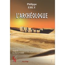 L'Archéologue Tome 2 : Le Fort D'Ashir