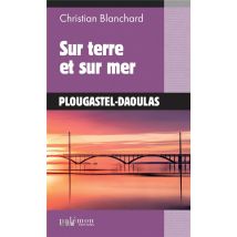 Sur Terre Et Sur Mer : Plougastel-daoulas