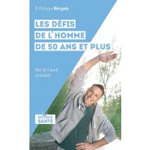 Les Défis De L'Homme De 50 Ans Et Plus - Aller De L'Avant En Vitalité