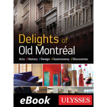 Delights Of Old Montréal - Arts, History, Design, Gastronomy, Discoveries