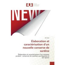 Elaboration Et Caracterisation D'Un Nouvelle Conserve De Sardine : Elaboration Et Caracterisation D'Un Nouveau Produit :conserves De Sardines Aux