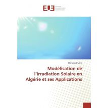 Modelisation De L'Irradiation Solaire En Algerie Et Ses Applications