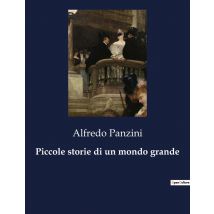 Piccole Storie Di Un Mondo Grande : Ritratti Di Vita Quotidiana Nell'italia Del Novecento
