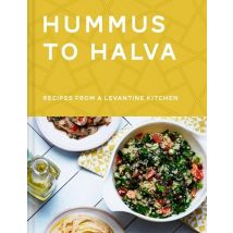 Hummus To Halva - Recipes From A Levantine Kitchen