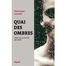 Quai Des Ombres : Vingt Ans Au Service Des Morts