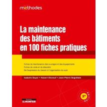 La Maintenance Des Bâtiments En 100 Fiches Pratiques (édition 2019)
