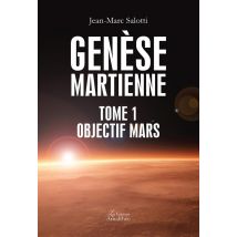 Genèse Martienne T.1 - Objectif Mars