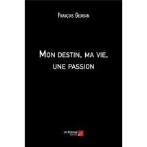 Mon Destin, Ma Vie, Une Passion