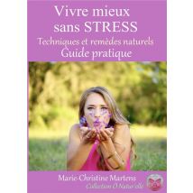 Vivre Mieux Sans Stress - Techniques Et Remèdes Naturels - Guide Pratique