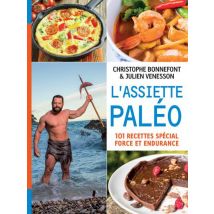L'Assiette Paléo - 101 Recettes Spécial Force Et Endurance