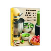 Kitchenaid Healthy : 70 Recettes Gourmandes Et Équilibrées