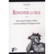 Réinventer La Ville - Artistes, Minorités Ethniques Et Militants Au Service Des Politiques De Développement Urbain