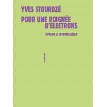 Pour Une Poignée D'Électrons - Pouvoir Et Communication