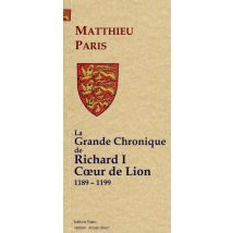 La Grande Chronique De Richard I Coeur De Lion (1189-1199)