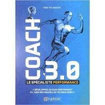 Coach 3.0 - Le Spécialiste Performance - Développez Un Suivi Performant À L'Aide Des Nouvelles Technologies