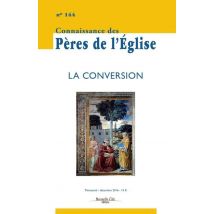 Connaissance Des Pères De L'Eglise N.144 : La Conversion