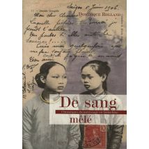 De Sang Mêlé - Chroniques Du Métissage En Indochine