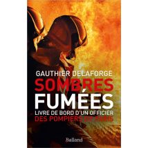 Sombres Fumées - Livre De Bord D'Un Officier Des Pompiers De Paris